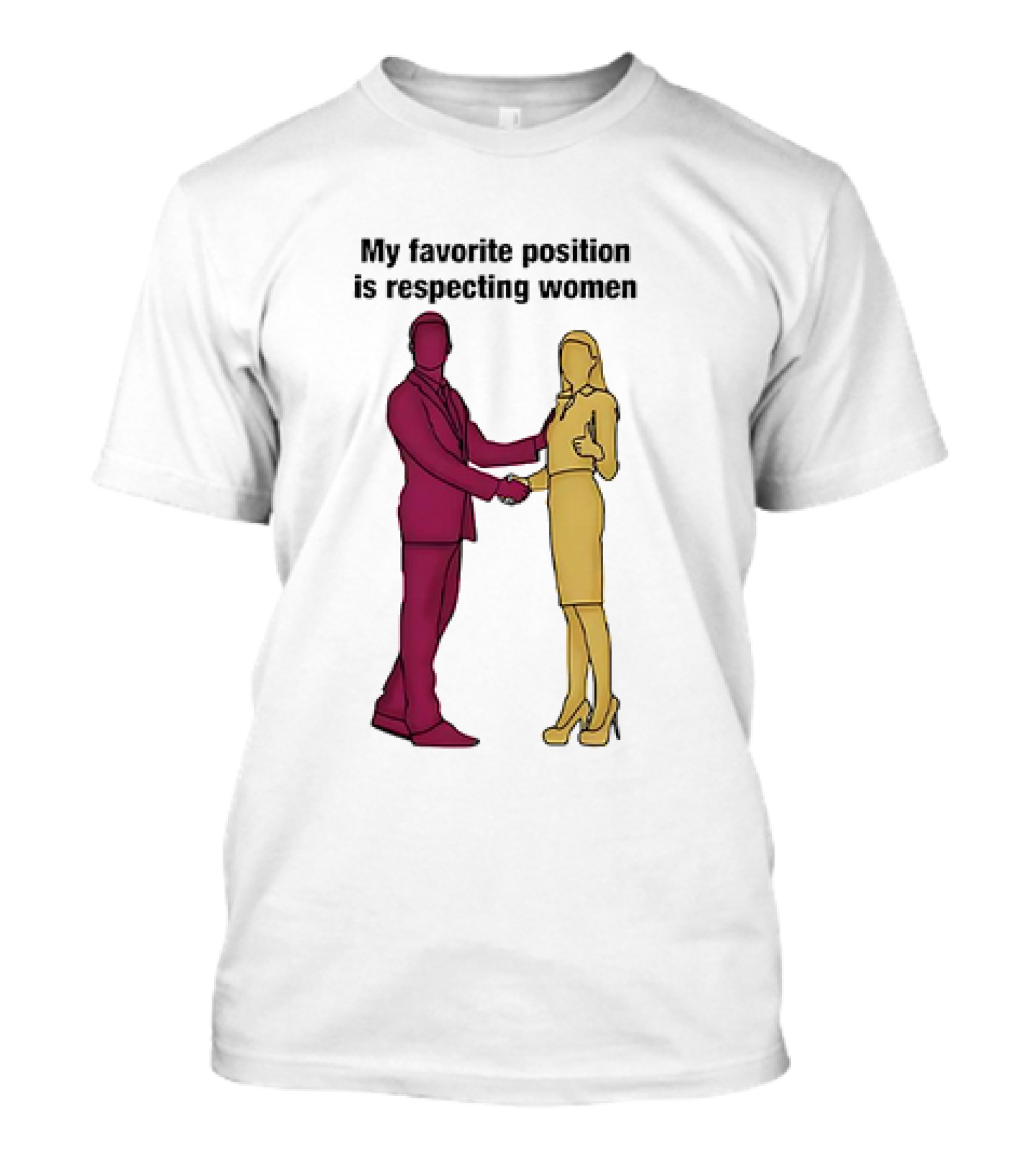 My Favorite Position Is Respecting Women Handshake Standing Figures T-Shirt