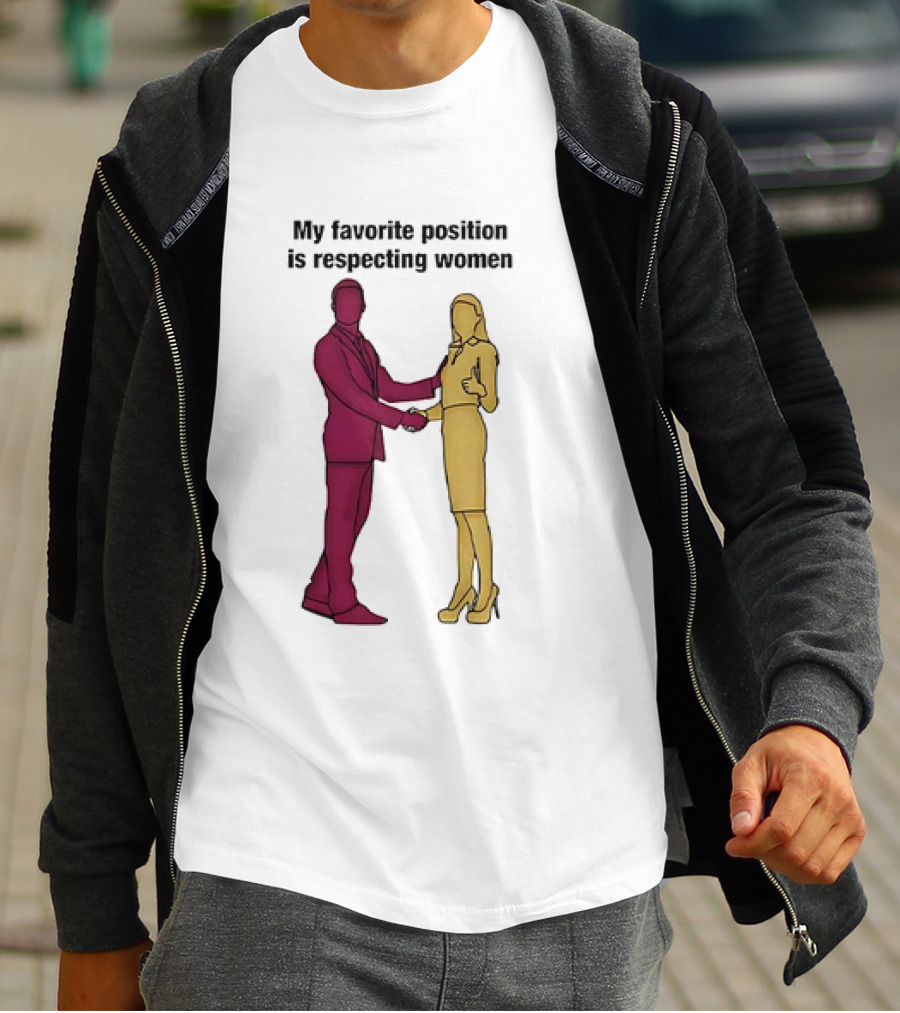 My Favorite Position Is Respecting Women Handshake Standing Figures T-Shirt