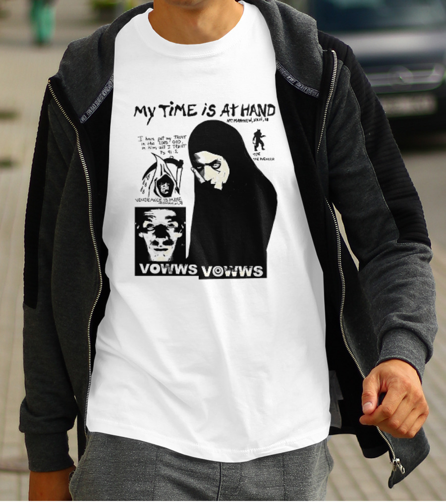 Vowws My Time Is At Hand Matthew XVIII 18 Vengeance Is Mine For The Sinner T-Shirt