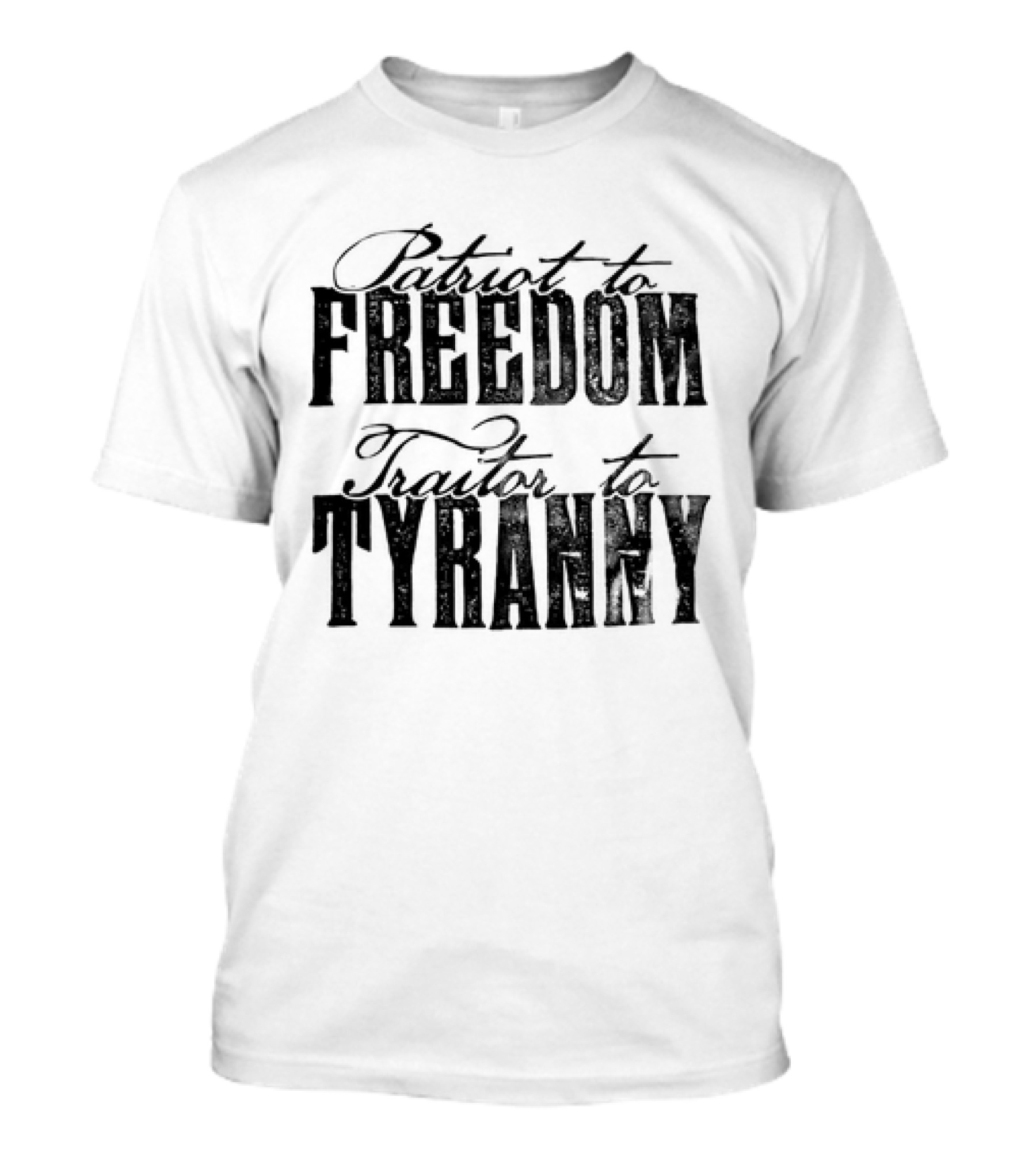 Patriot To Freedom Traitor To Tyranny T-Shirt