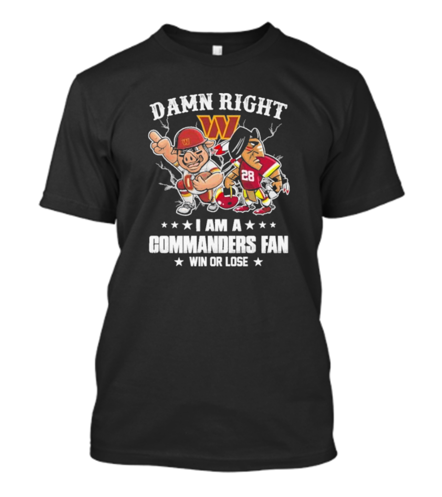 Damn Right I Am A Commanders Fan Win Or Lose Washington Mascot Football 28 T-Shirt