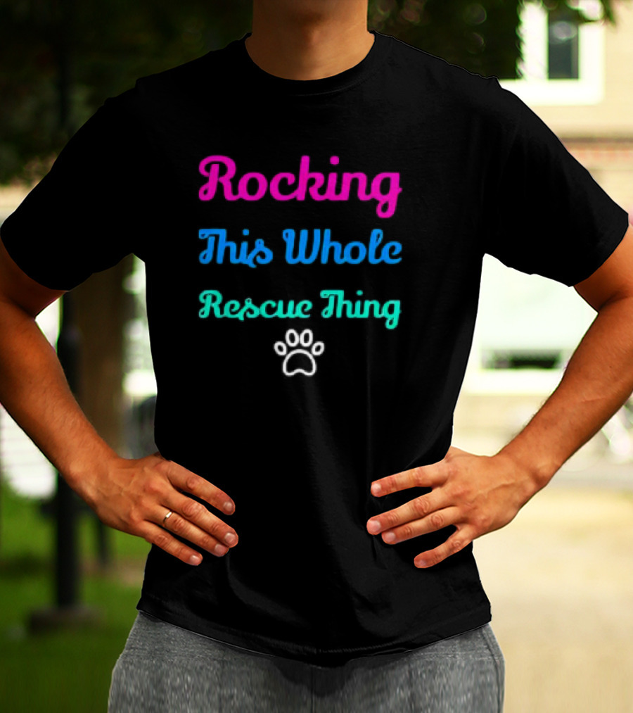 Rocking This Whole Rescue Thing Paw Prints T-Shirt