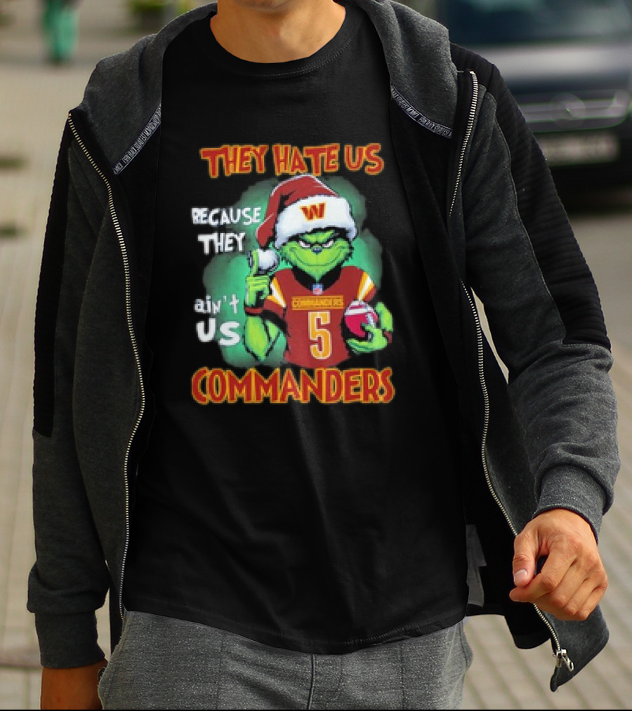 The Grinch Commanders They Hate Us Because They Ain’t Us Christmas T-Shirt