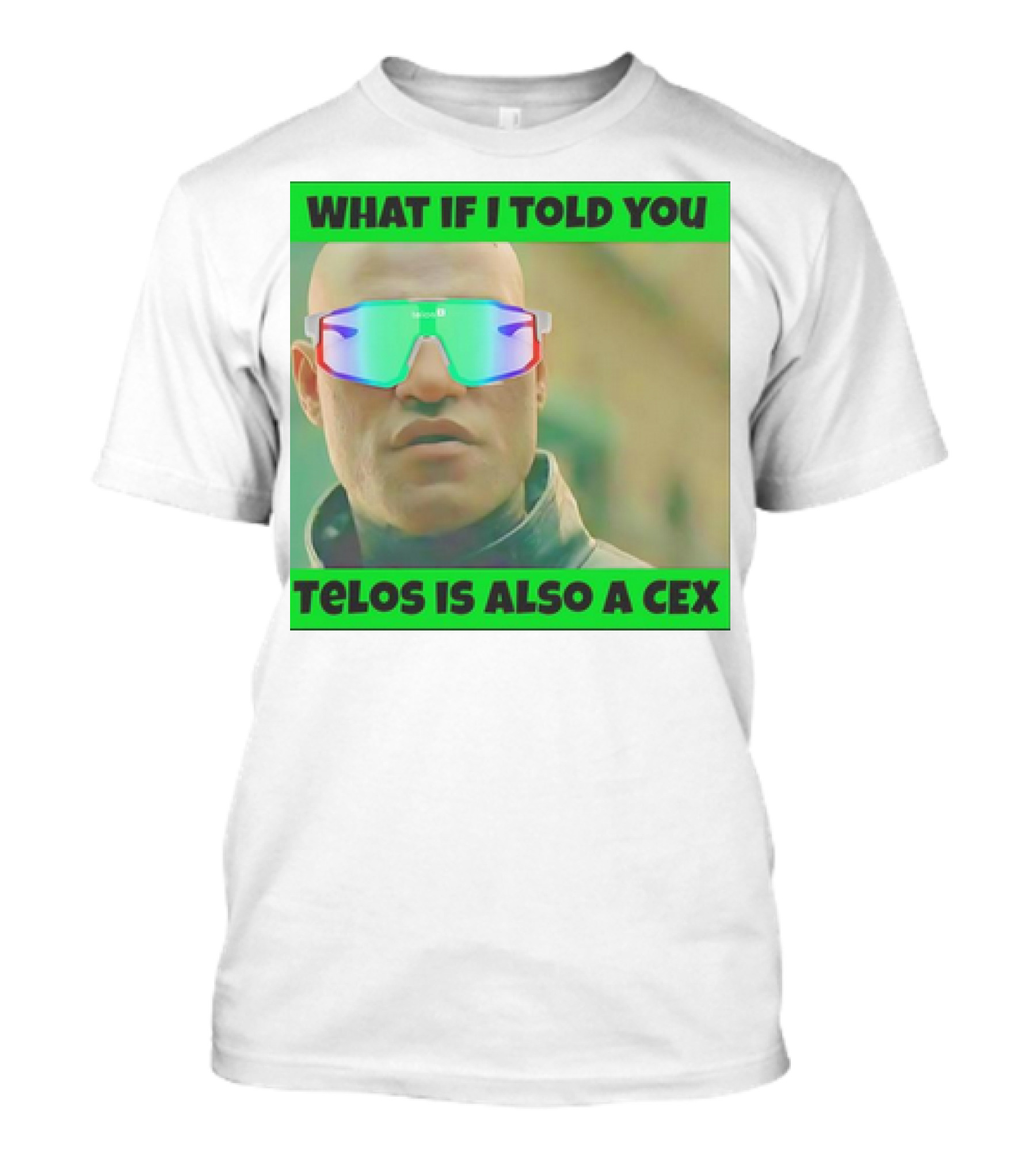 WHAT IF I TOLD YOU TELOS IS ALSO A CEX T-Shirt