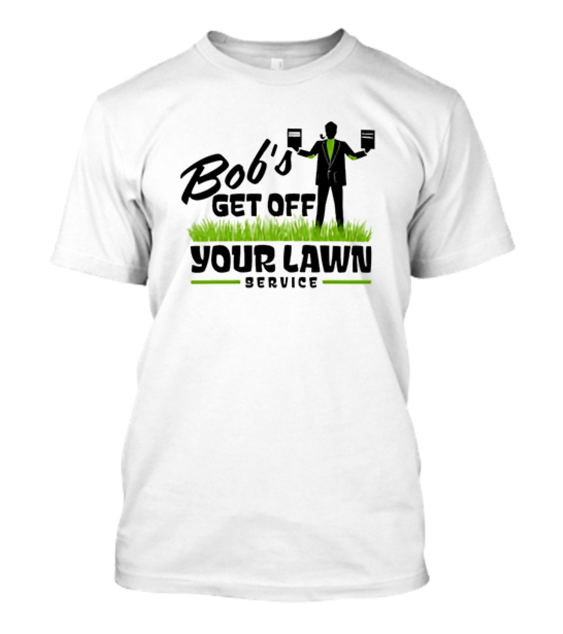 Bob’s Get Off Your Lawn Service Sign Holding Silhouette In Grass T-Shirt