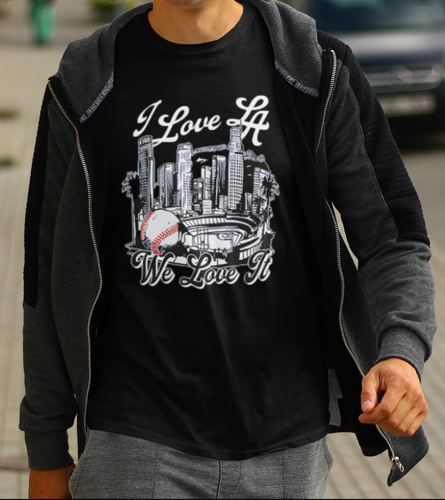 I Love LA Dodgers Baseball We Love It T-Shirt