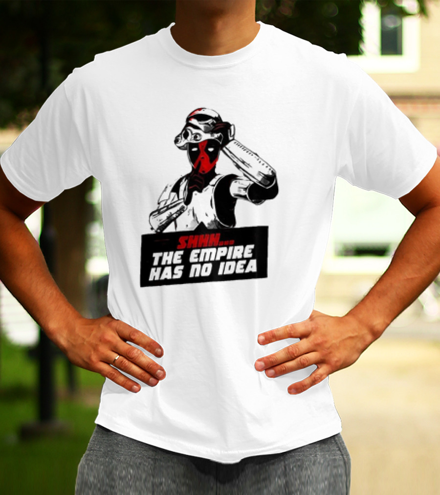 Deadpool Stormtrooper Shhh The Empire Has No Idea T-Shirt