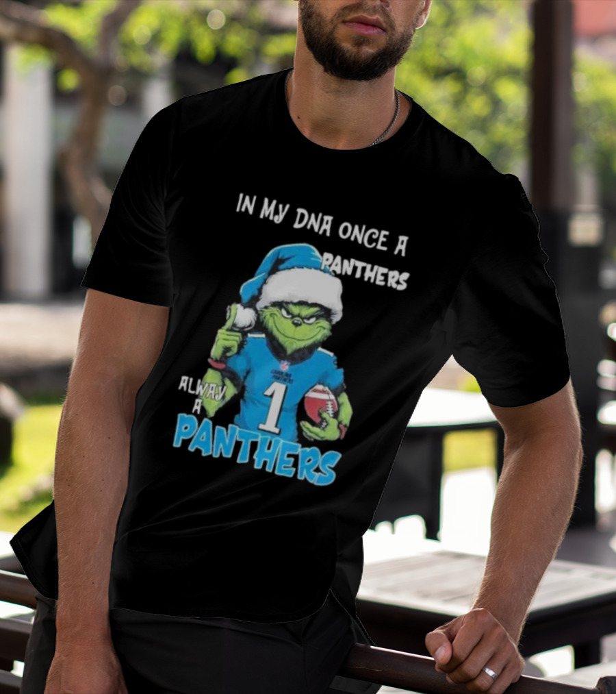 Grinch In My DNA Once A Panthers Always A Panthers Christmas T-Shirt