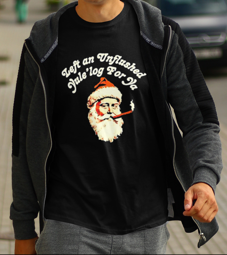 Left An Unflushed Yule’log For Ya Santa Smoking Retro T-Shirt