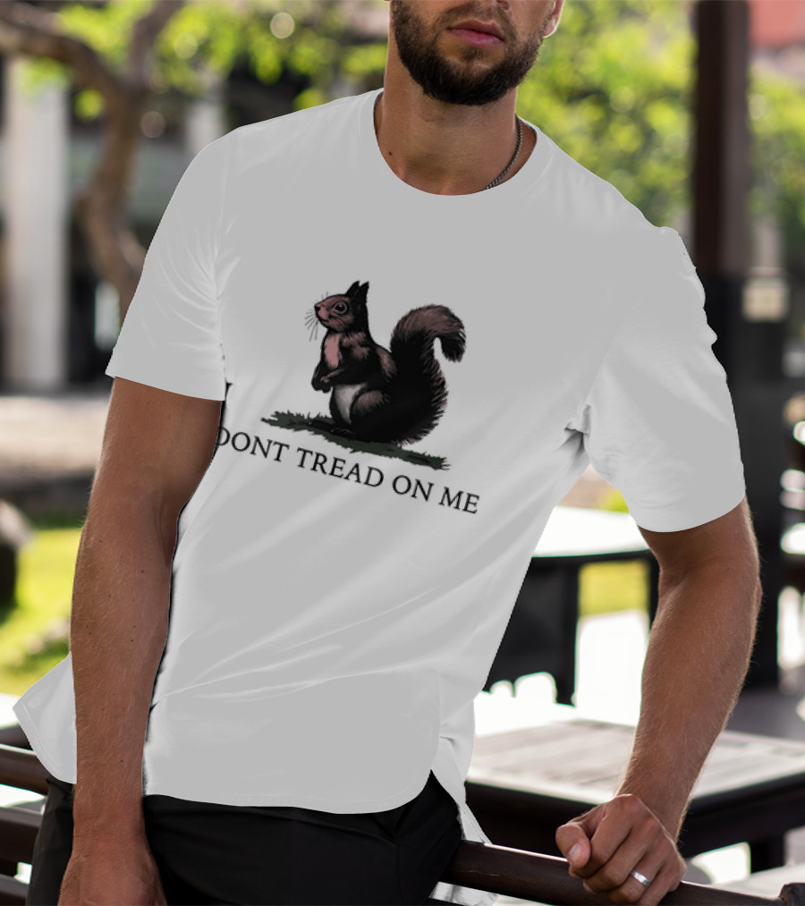DONT TREAD ON SQUIRREL T-Shirt