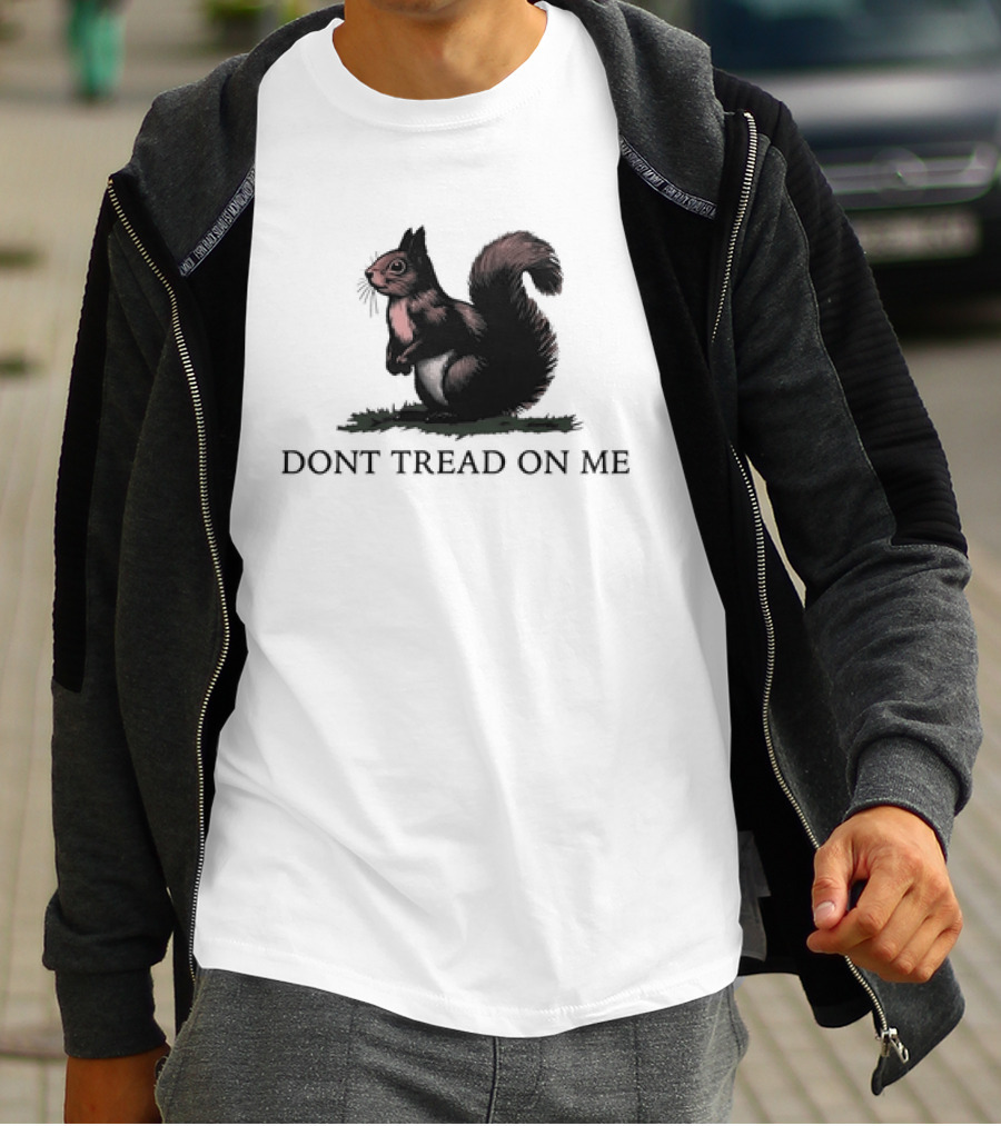 DONT TREAD ON SQUIRREL T-Shirt
