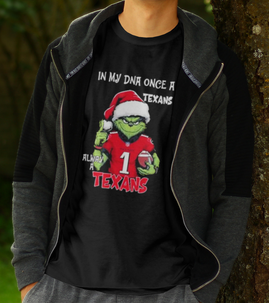 Grinch In My DNA Once A Texans Always A Texans Christmas T-Shirt