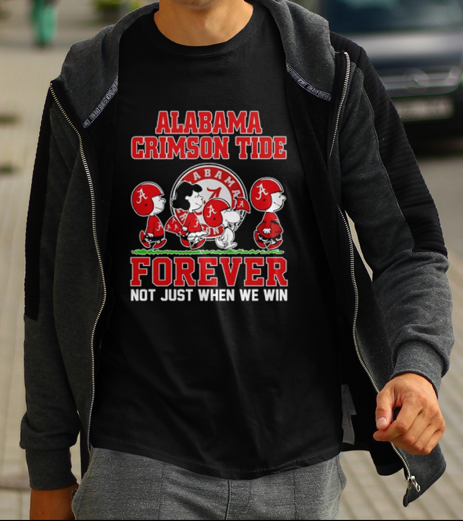 Alabama Crimson Tide Forever Snoopy Not Just When We Win T-Shirt