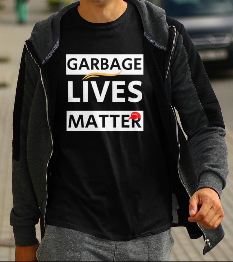 Garbage Lives Matter MAGA Hat T-Shirt