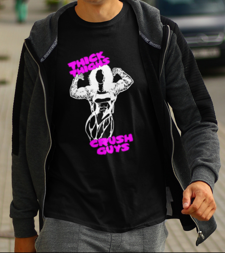 Thick Thighs Crush Guys Bodybuilder T-Shirt