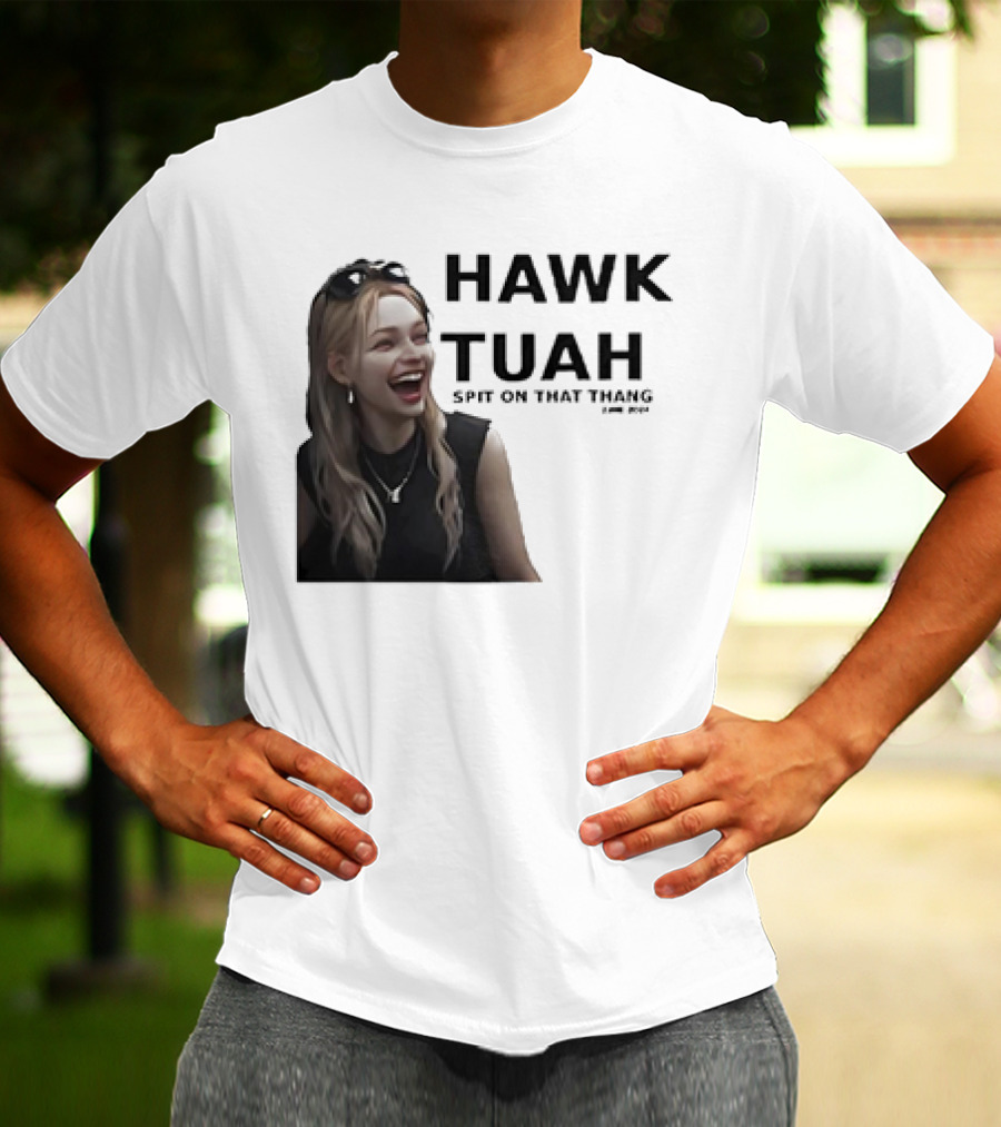 HAWK TUAH Spit On That Thang Girl Meme T-Shirt