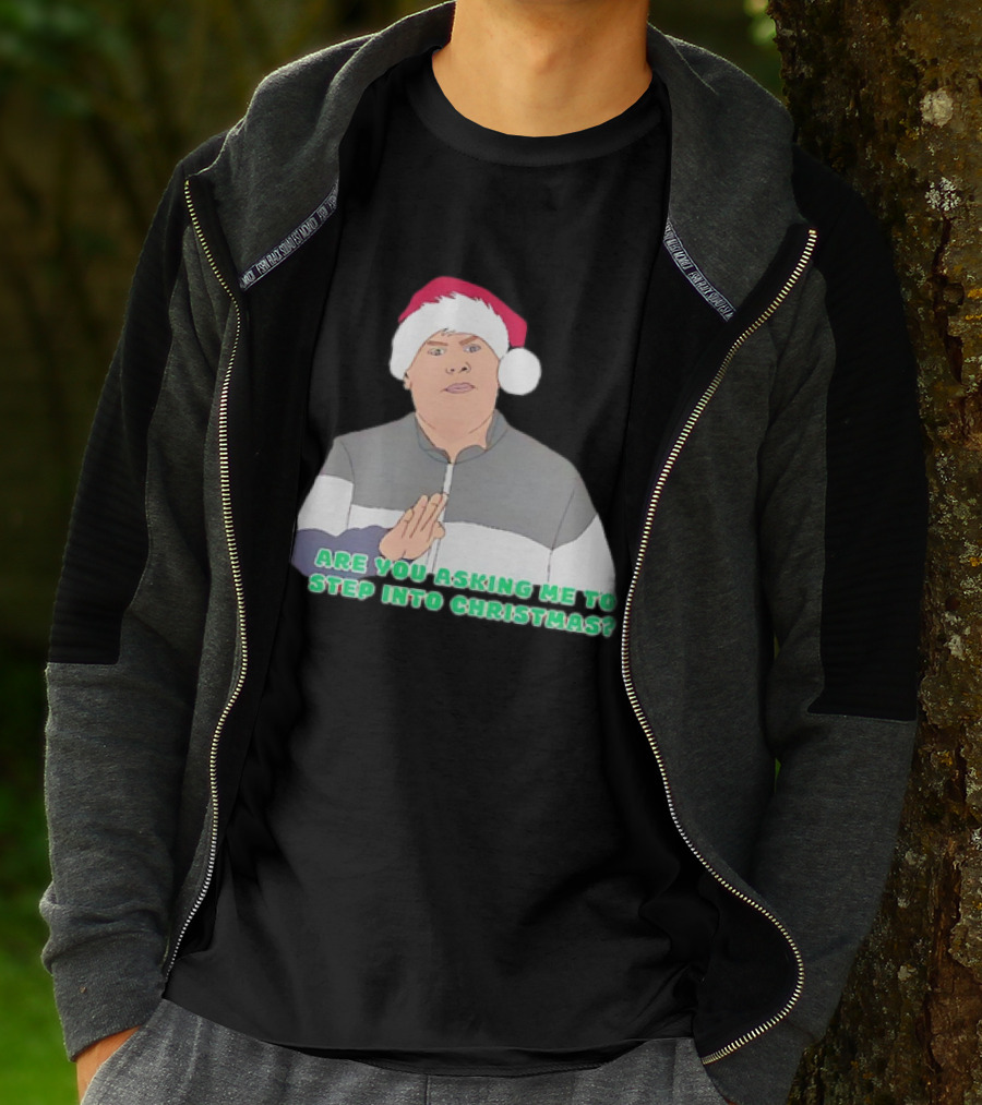 Neil Smithy Smith Are You Asking Me To Step Into Christmas Santa Hat T-Shirt