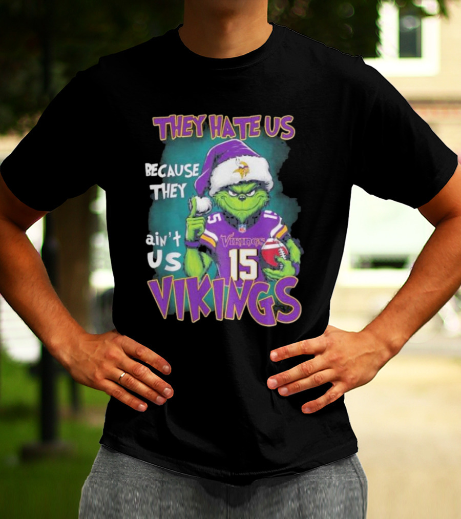 Grinch X Minnesota Vikings They Hate Us Because They Ain’t Us Vikings Football Christmas T-Shirt