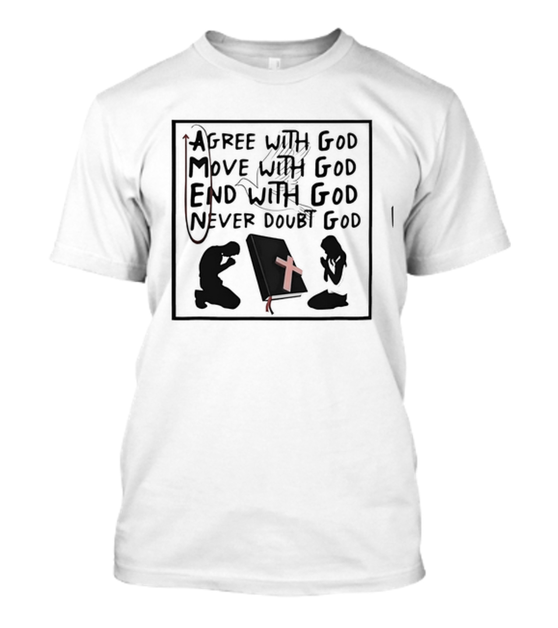 Amen Agree With God Move With God End With God Never Doubt God Bible Prayer T-Shirt