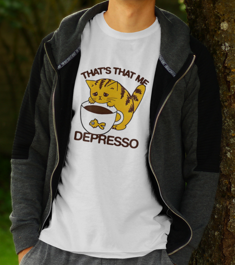 That's That Me Depresso Cat With Coffee And Fish Cup T-Shirt
