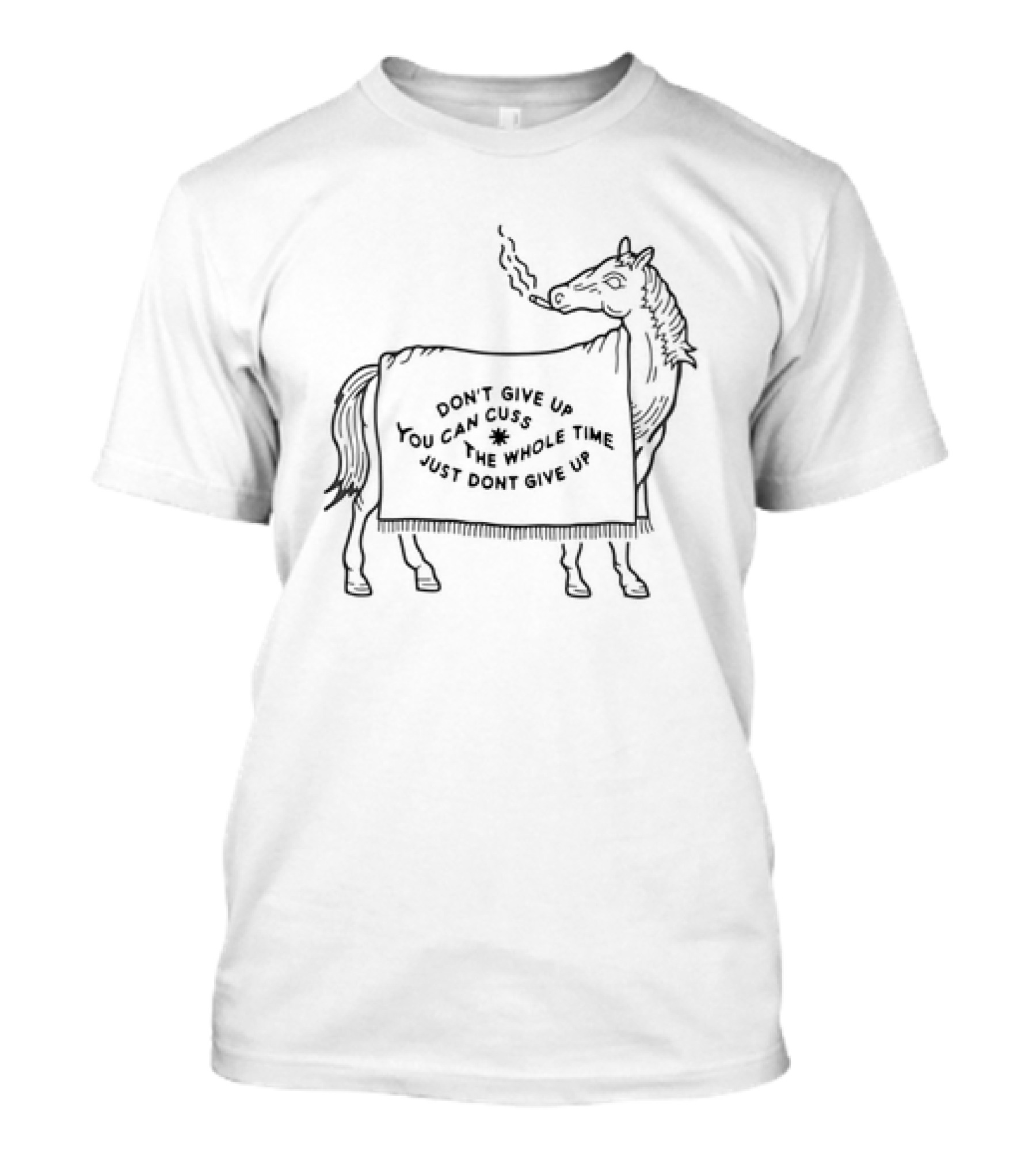 Don’t Give Up You Can Cuss The Whole Time Horse Smoking A Cigar T-Shirt