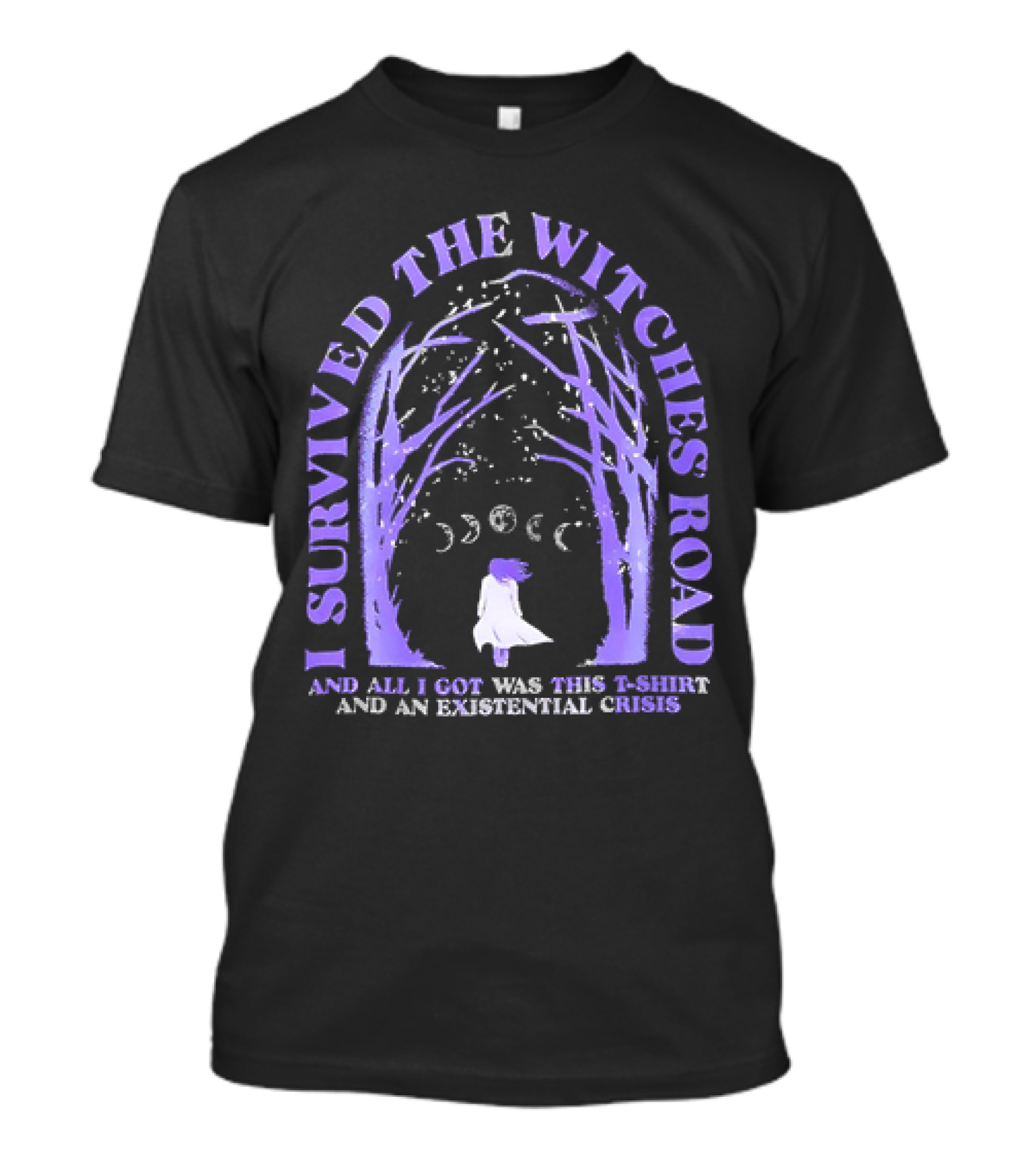 I Survived The Witches Road And All I Got Was This T-Shirt And An Existential Crisis Moon Phases Forest Pathway T-Shirt
