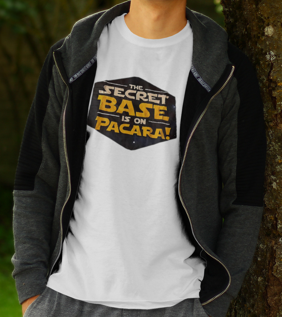 THE SECRET BASE IS ON PACARA T-Shirt