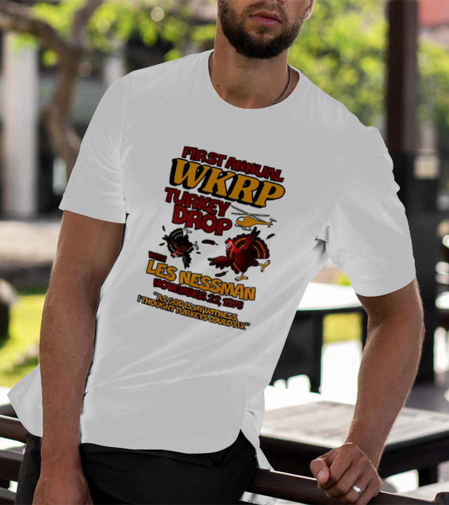 First Annual WKRP Turkey Drop Les Nessman November 22 1978 As God Is My Witness I Thought Turkeys Could Fly T-Shirt