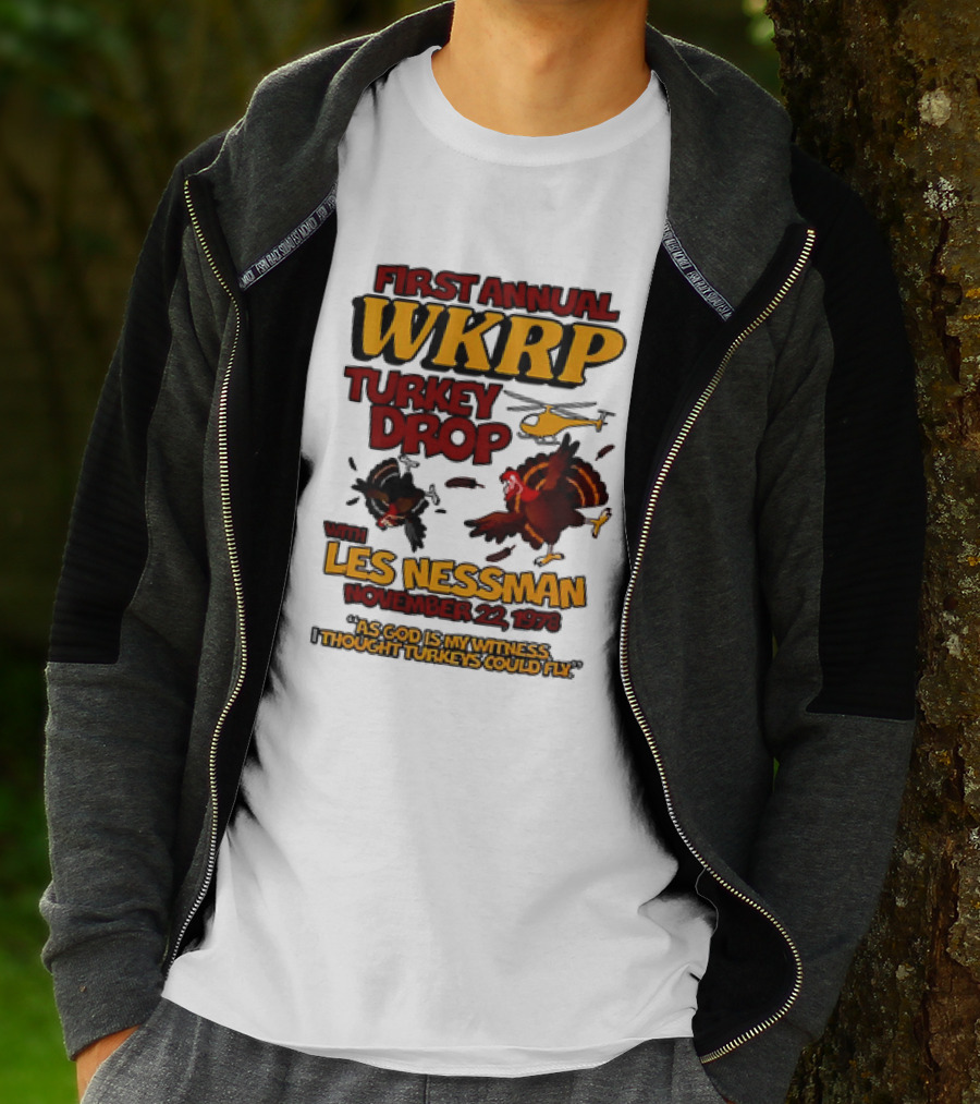 First Annual WKRP Turkey Drop Les Nessman November 22 1978 As God Is My Witness I Thought Turkeys Could Fly T-Shirt