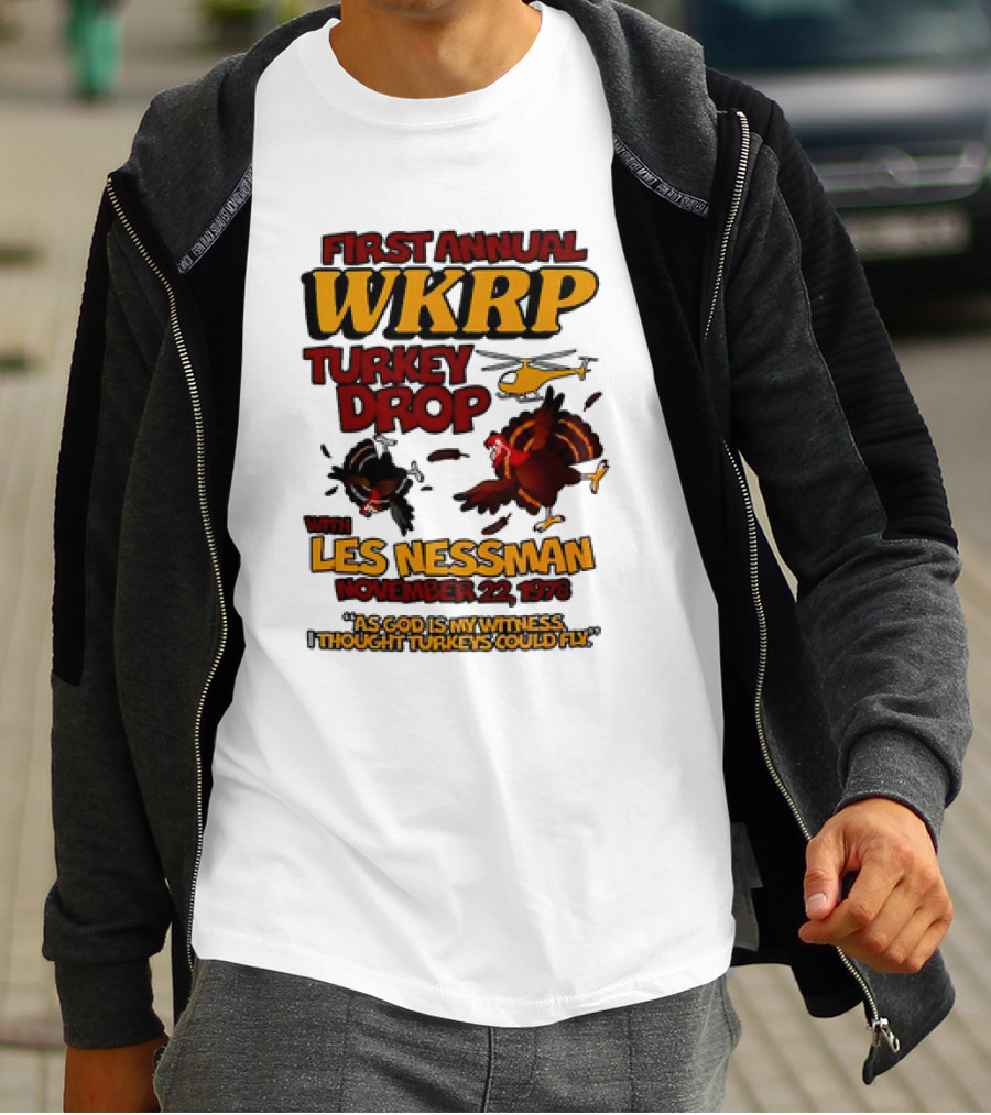 First Annual WKRP Turkey Drop Les Nessman November 22 1978 As God Is My Witness I Thought Turkeys Could Fly T-Shirt