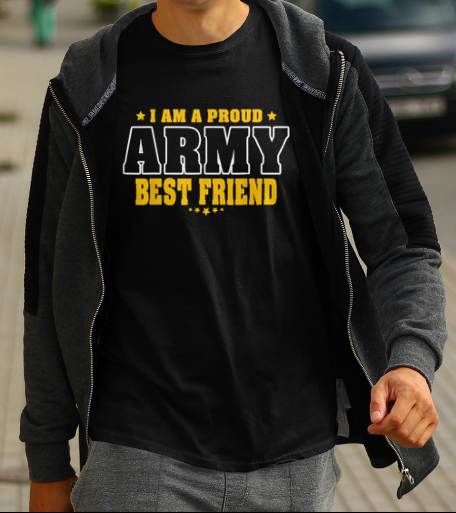 I Am A Proud Army Best Friend T-Shirt