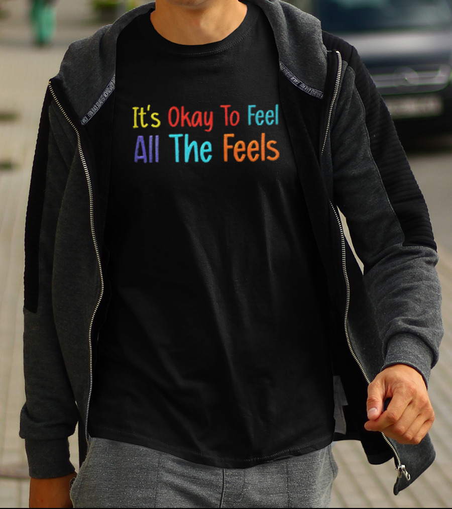 It’s Okay To Feel All The Feels Multicolored Typography T-Shirt
