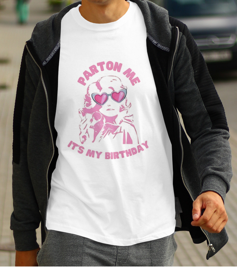 Parton Me It's My Birthday T-Shirt