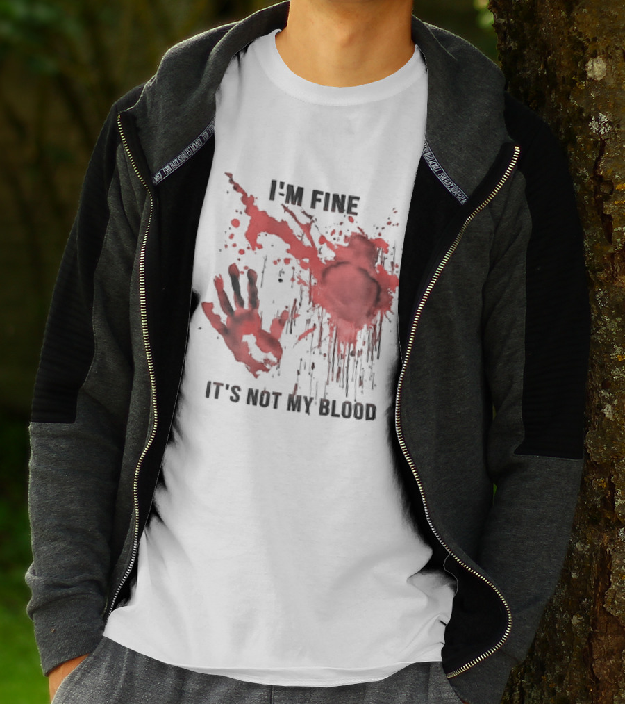 I'M FINE IT'S NOT MY BLOOD Red Handprint Splatter T-Shirt