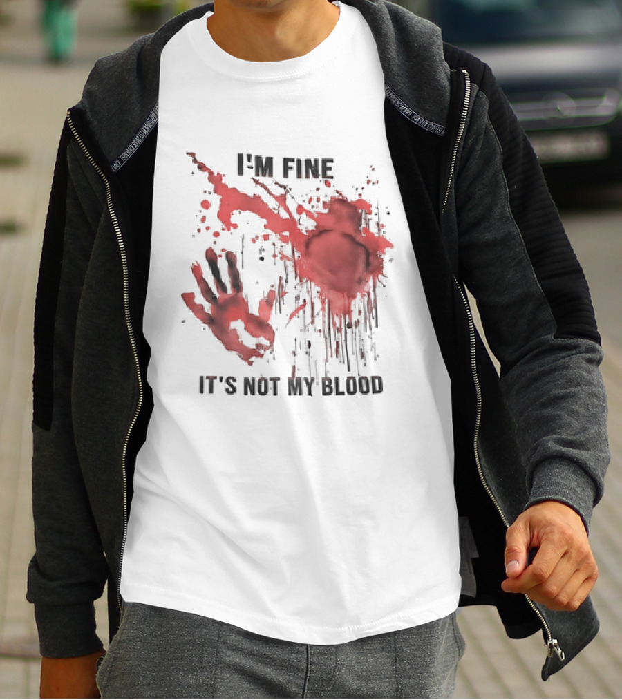 I'M FINE IT'S NOT MY BLOOD Red Handprint Splatter T-Shirt