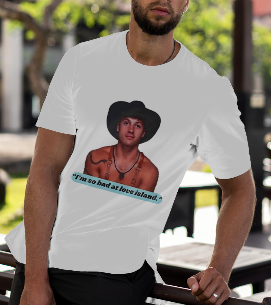 I'm So Bad At Love Island Cowboy Hat And Harness T-Shirt