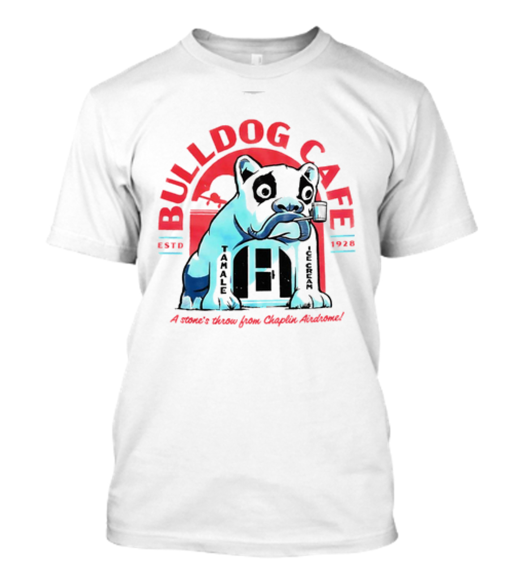 BULLDOG CAFE ESTD 1928 TAMALE ICE CREAM A Stone's Throw From Chaplin Airdrome T-Shirt