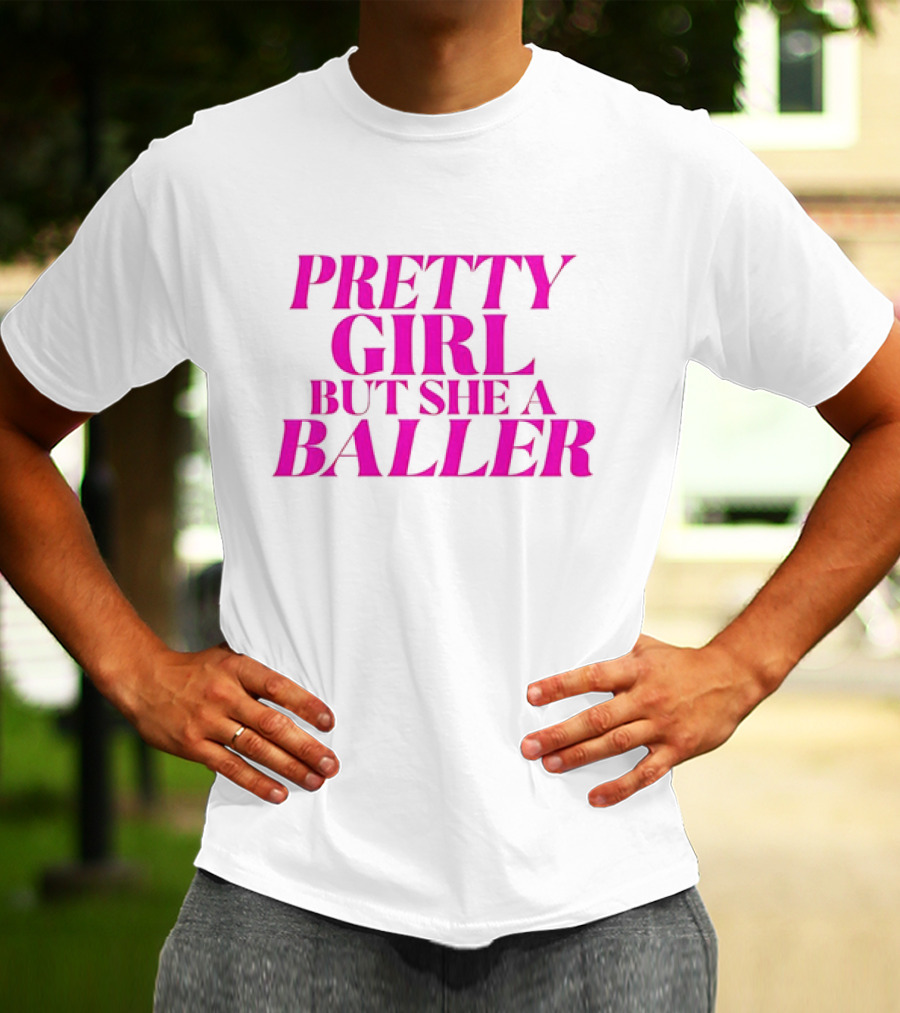 Pretty Girl But She A Baller T-Shirt