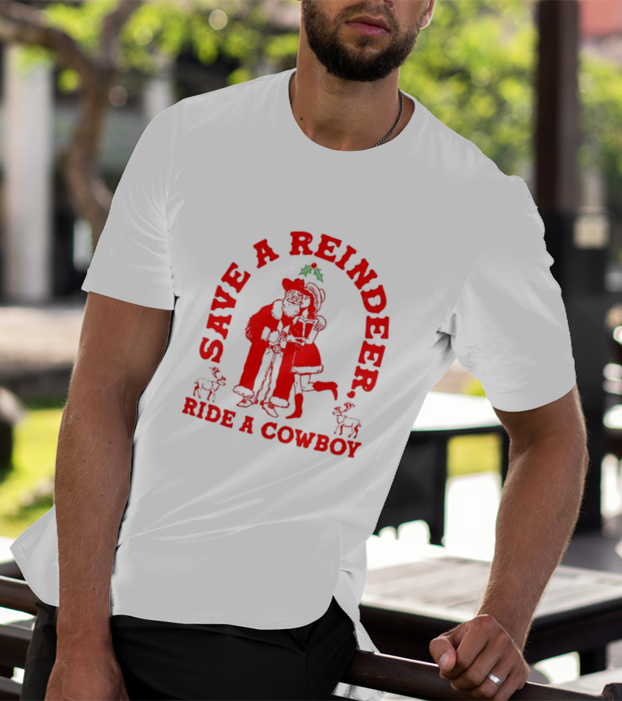 Save A Reindeer Ride A Cowboy Christmas Santa And Mrs. Claus Holiday Humor T-Shirt