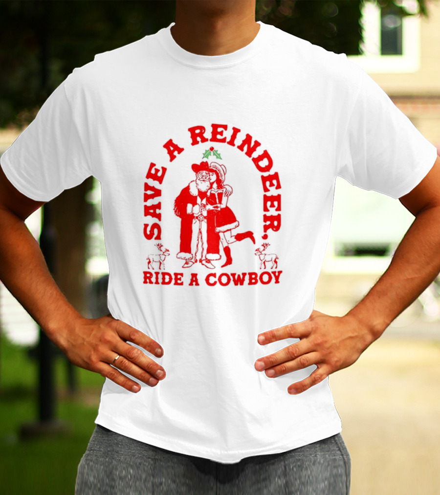 Save A Reindeer Ride A Cowboy Christmas Santa And Mrs. Claus Holiday Humor T-Shirt