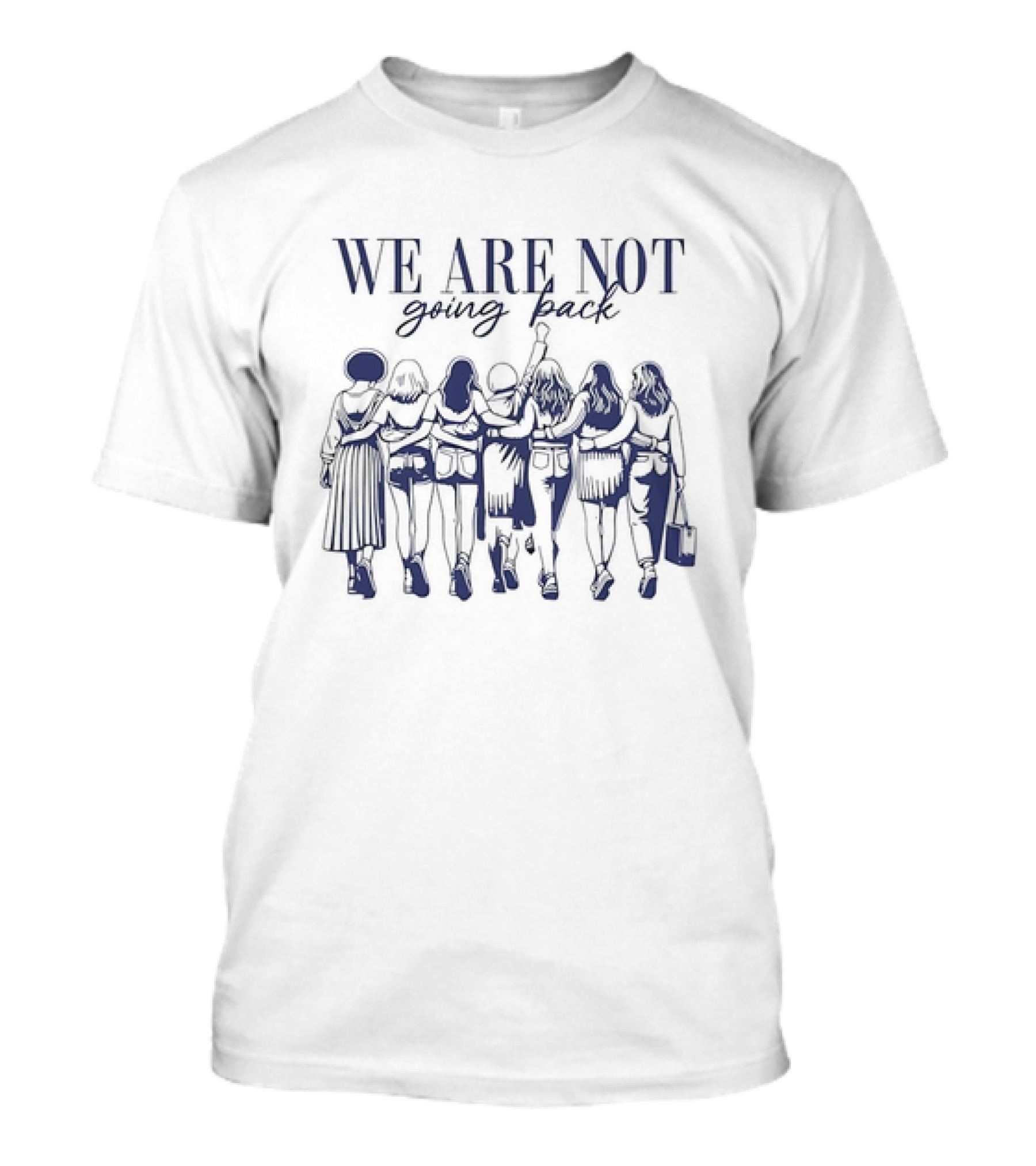 WE ARE NOT Going Back Human Rights United Together Standing Strong T-Shirt