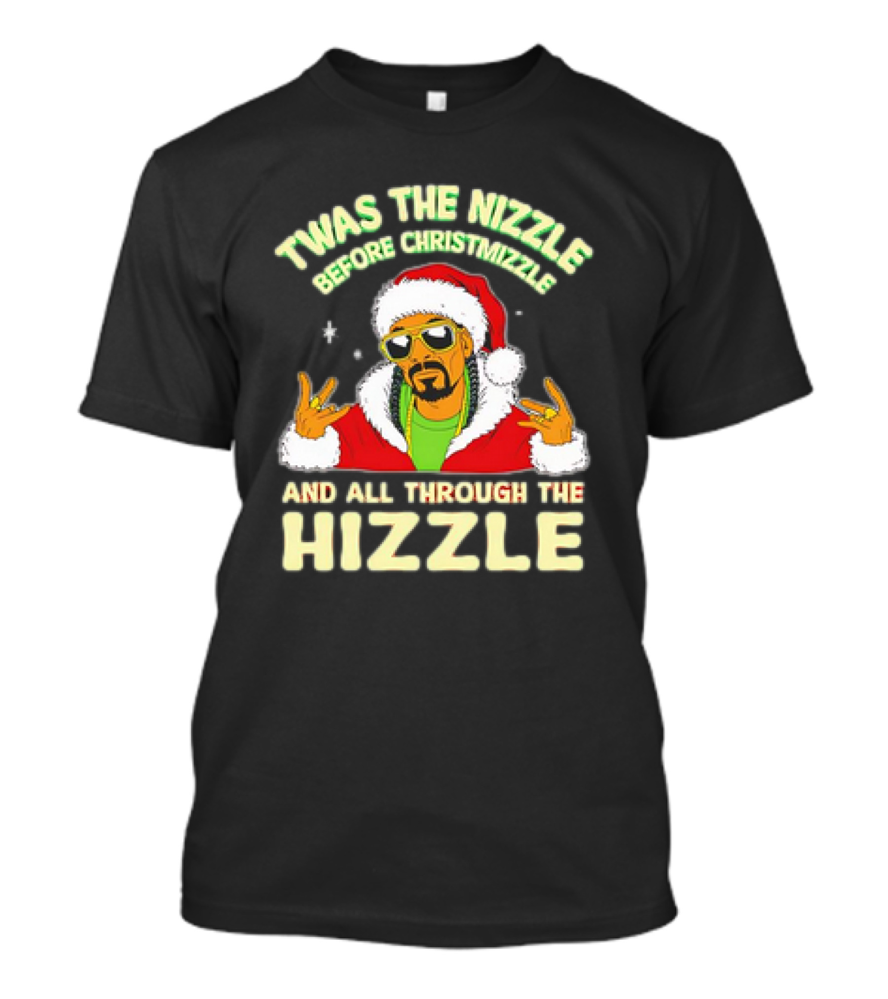 Twas The Nizzle Before Christmizzle And All Through The Hizzle Santa Hat T-Shirt
