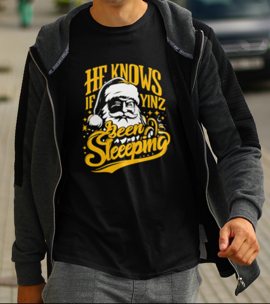 He Knows If Yinz Been Sleeeping Yinzer Santa Pittsburgh Christmas T-Shirt