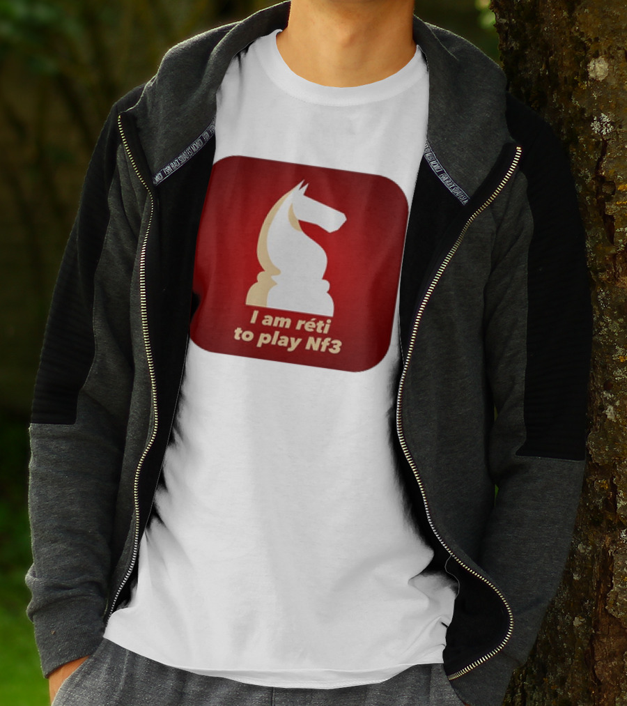 I Am Réti To Play Nf3 Chess Knight Strategy T-Shirt