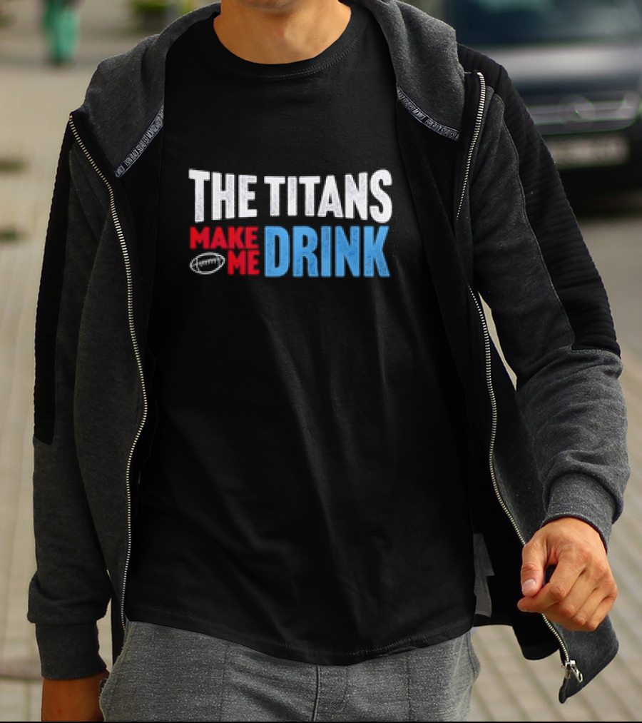 The Titans Make Me Drink Football Retro Titans T-Shirt