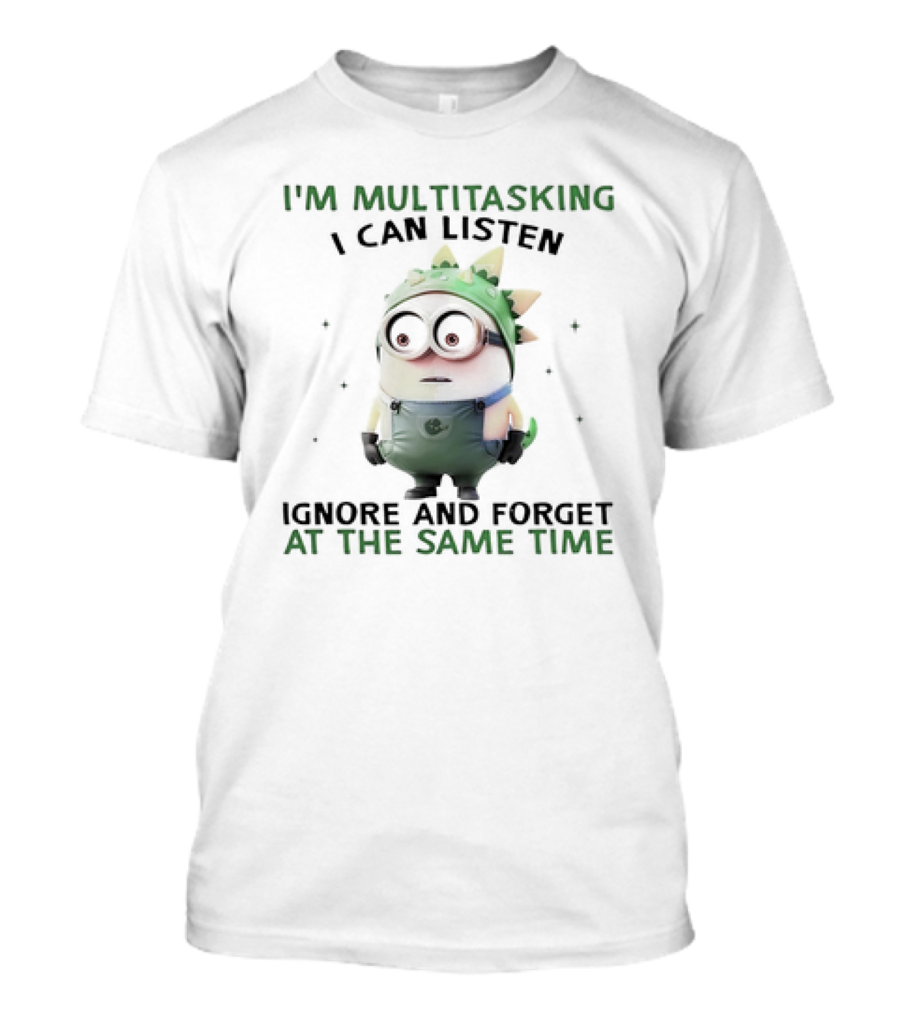 I'm Multitasking I Can Listen Ignore And Forget Minion T-Shirt
