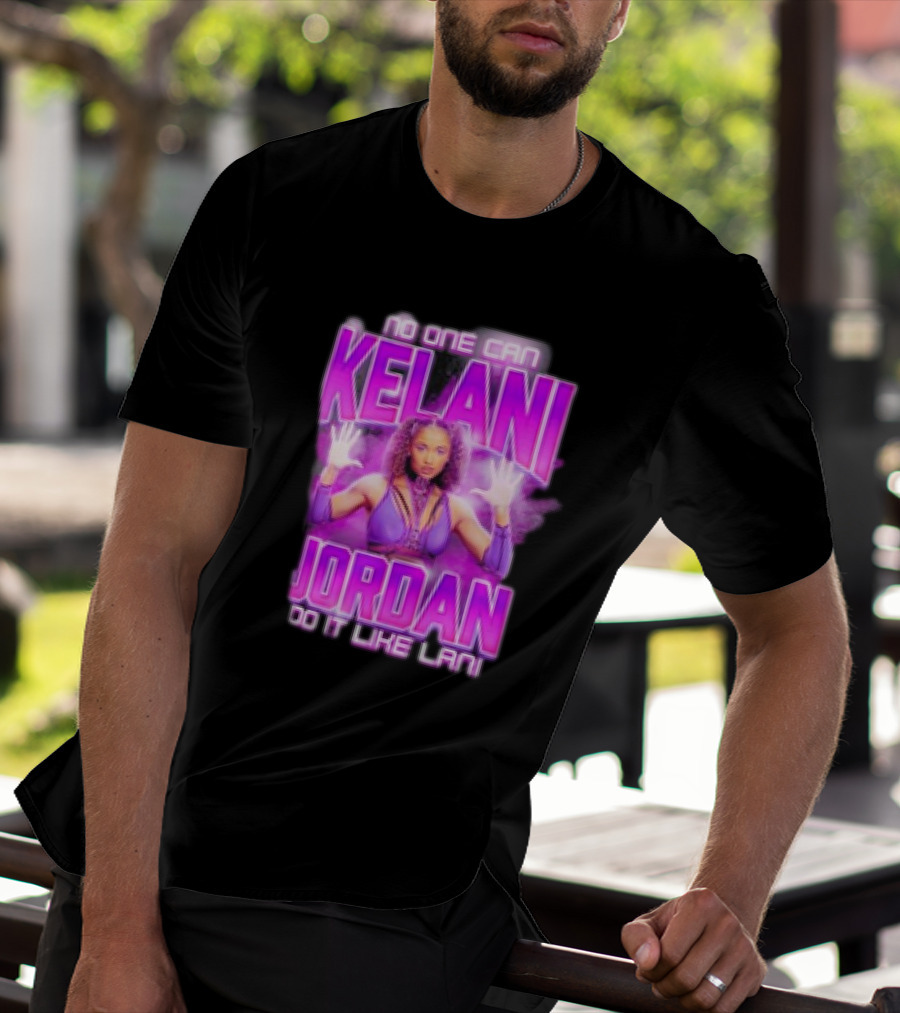Kelani Jordan No One Can Do It Like Lani T-Shirt