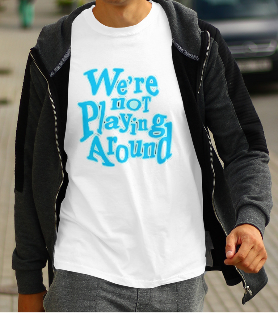 We're Not Playing Around Women Basketball T-Shirt