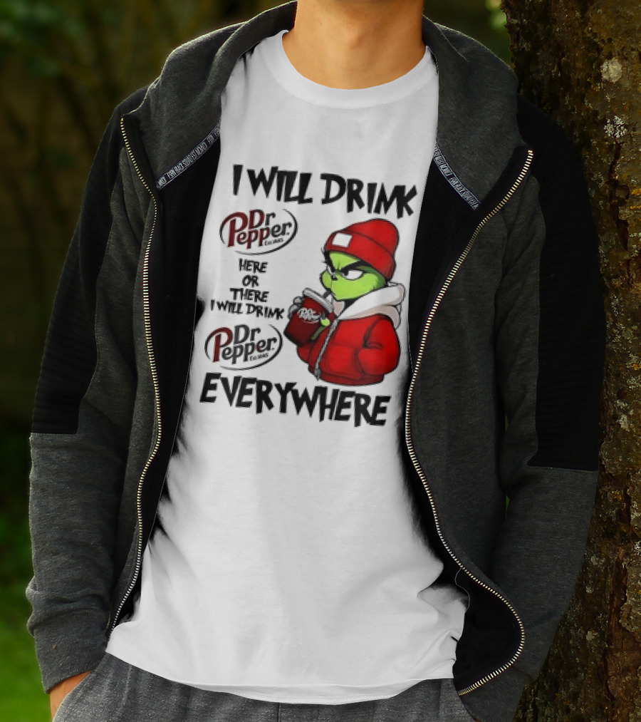 I Will Drink Dr Pepper Here Or There Grinch Character Everywhere T-Shirt