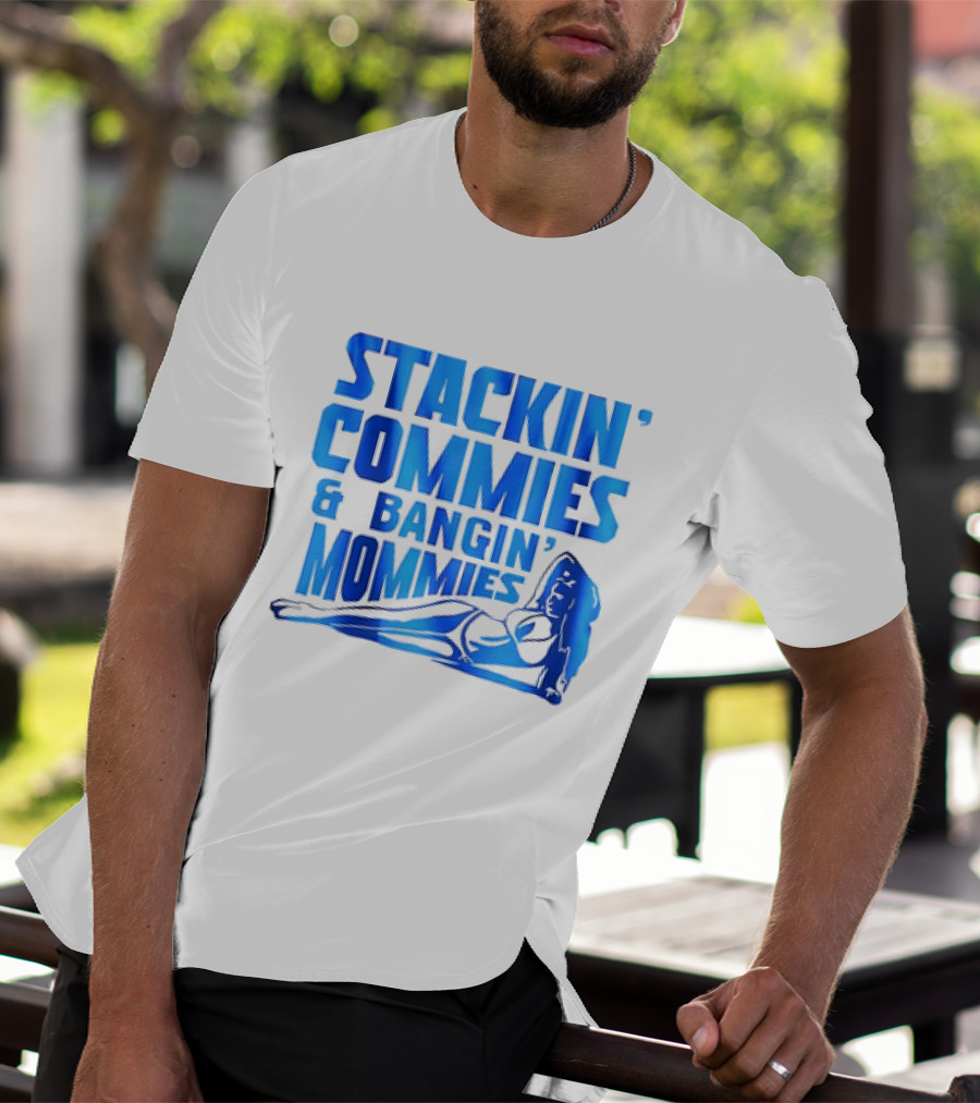 Stackin’ Commies And Bangin’ Mommies Retro Style Pin-Up Concept T-Shirt